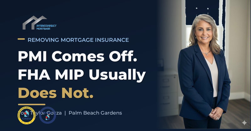 Toni Taylor Gozza of Interconnect Mortgage explains how to remove PMI and FHA MIP mortgage insurance in Palm Beach Gardens Florida